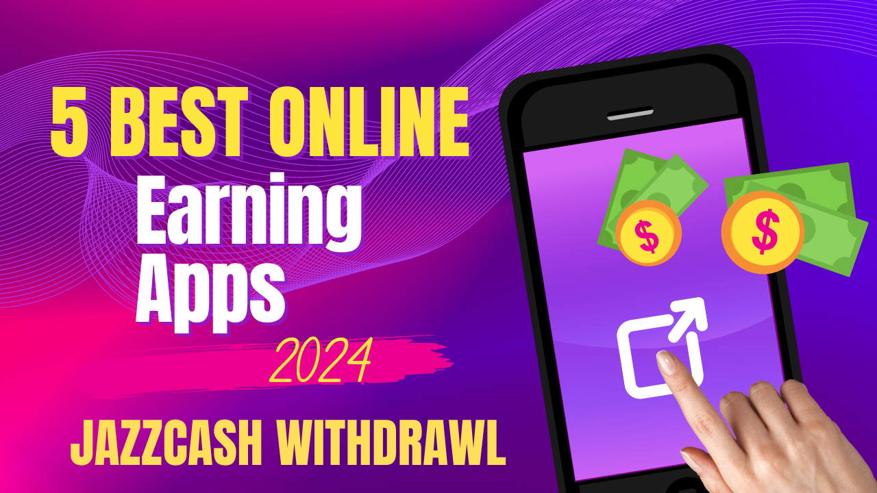 5 Best Online Earning Apps in Pakistan|| JazzCash Withdrawal